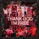 THANK GOD I'M FREE